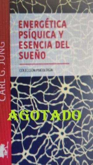 ENERGÉTICA PSÍQUICA Y ESENCIA DEL SUEÑO