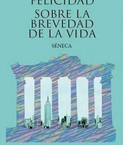 SOBRE LA FELICIDAD LA BREVEDAD DE LA VIDA